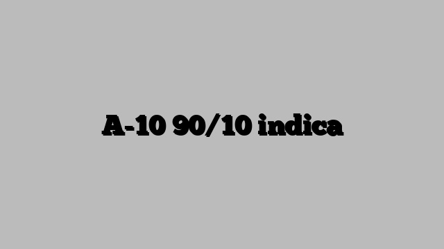 A-10 90/10 indica