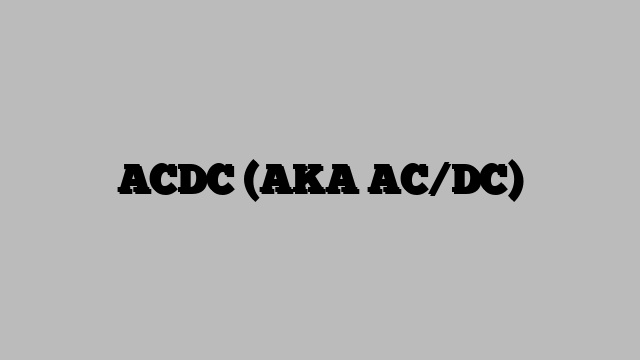 ACDC (AKA AC/DC)