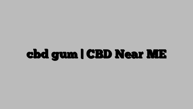 cbd gum | CBD Near ME