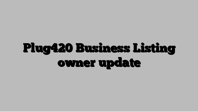 Plug420 Business Listing owner update