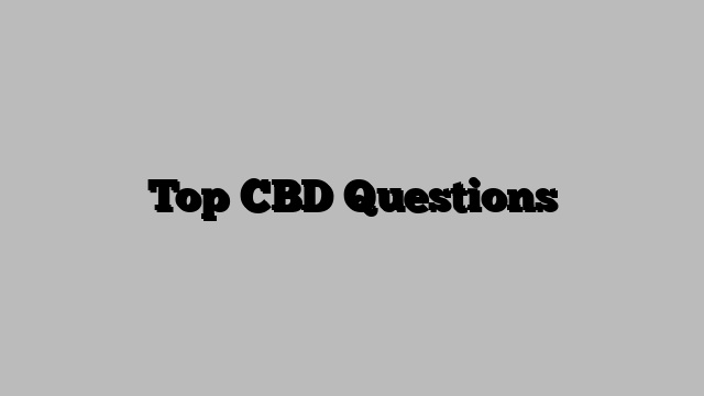 Top CBD Questions