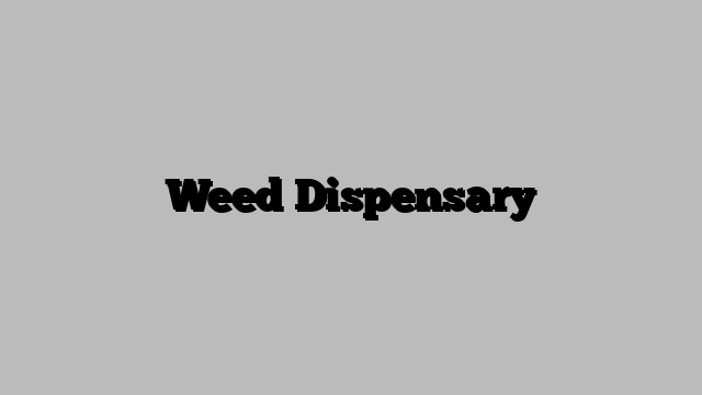 Weed Dispensary